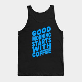 Good morning starts with coffee Tank Top